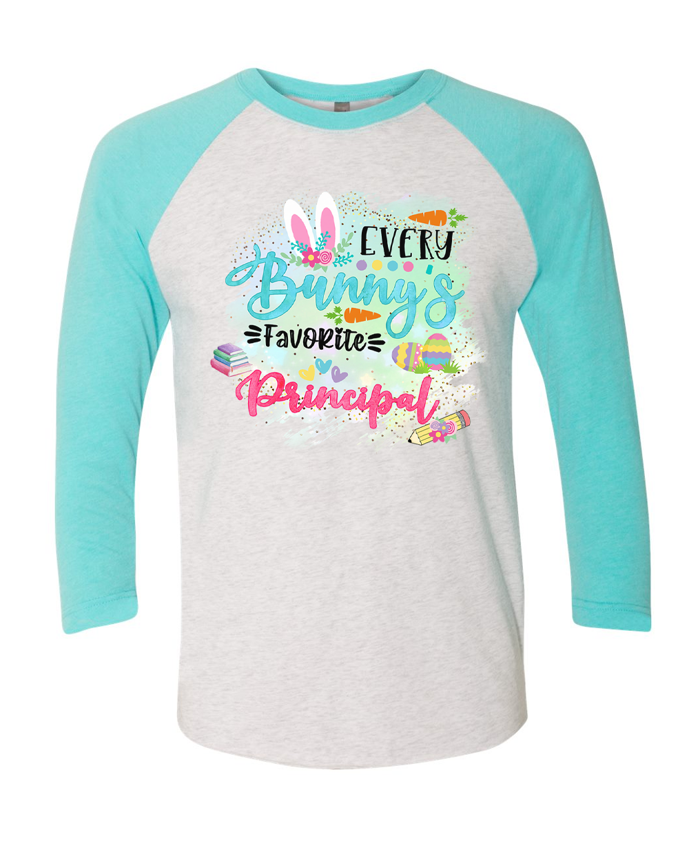 Every Bunny's Favorite Prinicpal Easter Raglan Tee