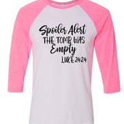 Spoiler Alert The Tomb Was Empty Easter Raglan Tee