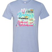 Every Bunny's Favorite School Librarian Easter Tee